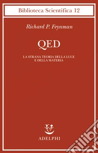 Qed. La strana teoria della luce e della materia