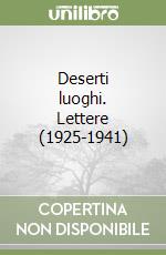 Deserti luoghi. Lettere (1925-1941)