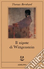 Il nipote di Wittgenstein. Un'amicizia libro