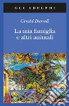 La mia famiglia e altri animali libro di Durrell Gerald