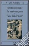 La sapienza greca. Dioniso, Apollo, Eleusi, Orfeo, Museo, Iperborei, Enigma. Vol. 1 libro di Colli Giorgio