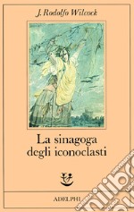 La sinagoga degli iconoclasti libro