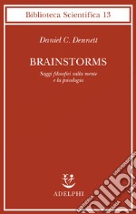 Brainstorms. Saggi filosofici sulla mente e la psicologia libro