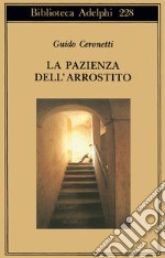 La pazienza dell'arrostito. Giornali e ricordi (1983-87) libro