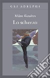 Lo scherzo libro di Kundera Milan