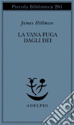 La vana fuga degli dei libro