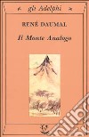 Il monte Analogo. Romanzo d'avventure alpine non euclidee e simbolicamente autentiche libro