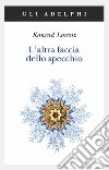 L'altra faccia dello specchio. Per una storia naturale della conoscenza libro di Lorenz Konrad