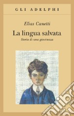 La lingua salvata. Storia di una giovinezza libro