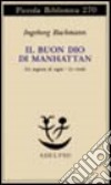 Il buon Dio di Manhattan-Un negozio di sogni-Le cicale libro di Bachmann Ingeborg