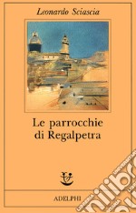 Le parrocchie di Regalpetra libro