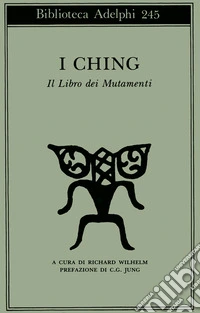 I Ching. Il libro dei mutamenti