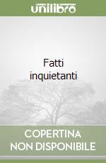 Fatti inquietanti libro