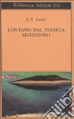 Lontano dal pianeta silenzioso libro