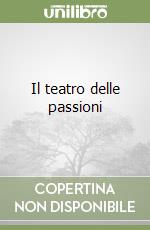 Il teatro delle passioni libro