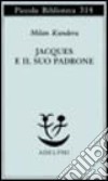 Jacques e il suo padrone. Omaggio a Denis Diderot in tre atti libro di Kundera Milan