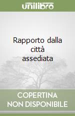 Rapporto dalla città assediata libro