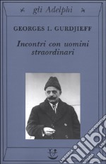 Libri Georges Ivanovic Gurdjieff - Incontri Con Uomini Straordinari  9788845909702