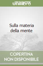 Sulla materia della mente libro