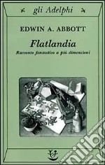 Flatlandia. Racconto fantastico a più dimensioni libro usato