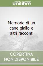 Memorie di un cane giallo e altri racconti libro