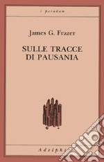 Sulle tracce di Pausania libro