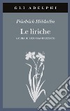 Le liriche. Testo a fronte libro di Hölderlin Friedrich Mandruzzato E. (cur.)