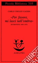 «Per favore, mi lasci nell'ombra». Interviste 1950-1972 libro