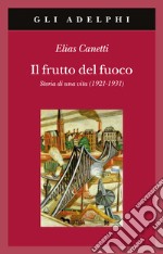 Il frutto del fuoco. Storia di una vita (1921-1931) libro