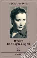 Il mare non bagna Napoli libro