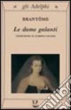 Le dame galanti libro di Bordeille de Brantôme Pierre