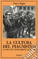 La cultura del piagnisteo. La saga del politicamente corretto libro