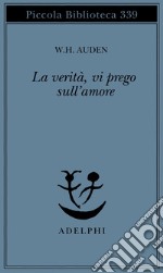 La verità, vi prego, sull'amore libro