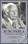 Jung parla. Interviste e incontri libro