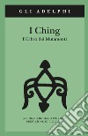 I Ching. Il libro dei mutamenti. Con 3 monete libro
