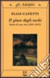 Il gioco degli occhi. Storia di una vita (1931-1937) libro di Canetti Elias