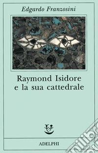 Raymond Isidore e la sua cattedrale