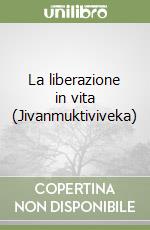 La liberazione in vita (Jivanmuktiviveka)