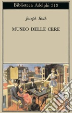 Museo delle cere. Figure e sfondi libro