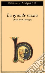 La grande razzia. Táin Bó Cúailnge libro