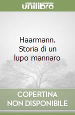 Haarmann. Storia di un lupo mannaro