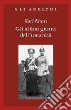 Gli ultimi giorni dell'umanità. Tragedia in cinque atti con preludio ed epilogo libro di Kraus Karl; Braun E. (cur.); Carpitella M. (cur.)