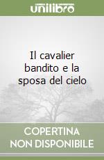 Il cavalier bandito e la sposa del cielo