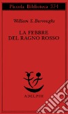 La febbre del ragno rosso libro di Burroughs William