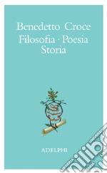 Filosofia, poesia, storia. Pagine tratte da tutte le opere a cura dell' autore libro