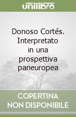 Donoso Cortés. Interpretato in una prospettiva paneuropea