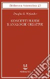 Concetti fluidi e analogie creative. Modelli per calcolatore dei meccanismi fondamentali del pensiero libro di Hofstadter Douglas R.