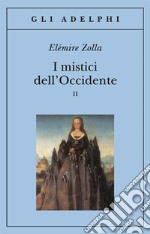 I mistici dell'Occidente. Vol. 2 libro