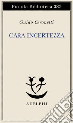 Cara incertezza libro