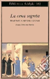 La cena segreta. Trattati e rituali catari libro